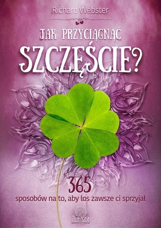 Jak przyciągnąć szczęście? Jak przyciągnąć szczęście?