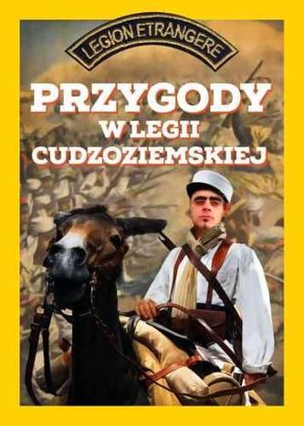 Legion Etrangere. Przygody w Legii Cudzoziemskiej
