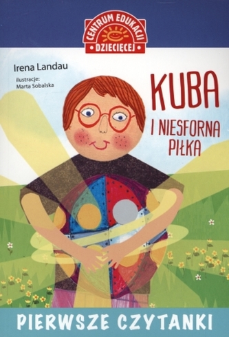 Kuba i niesforna piłka. Pierwsze czytanki Kuba i niesforna piłka. Pierwsze czytanki