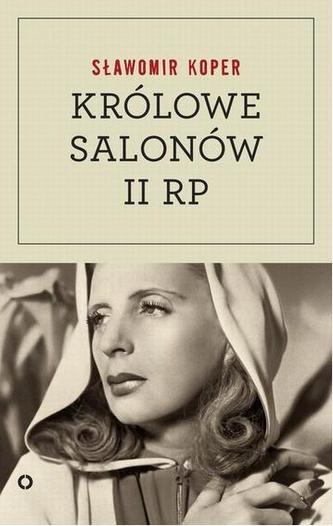 Królowe salonów Drugiej Rzeczypospolitej Królowe salonów Drugiej Rzeczypospolitej