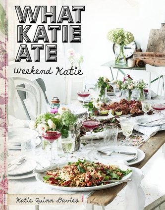 What Katie Ate. Weekend Katie What Katie Ate. Weekend Katie