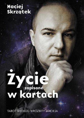 Życie zapisane w kartach Tarot według Wróżbity Macieja