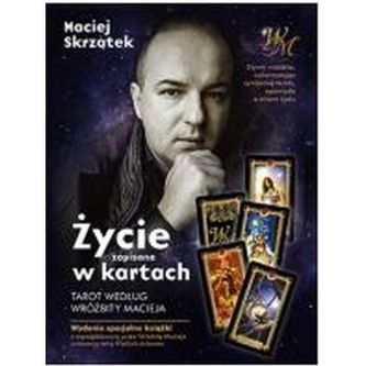 Życie zapisane w kartach. Tarot według wróżbity Macieja + talia kart