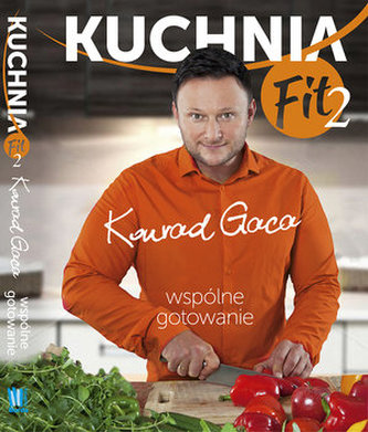 Kuchnia Fit 2. Wspólne gotowanie Kuchnia Fit 2. Wspólne gotowanie
