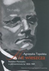 Mit wieszcza. Stanisław Moniuszko w piśmiennictwie lat 1858-1989
