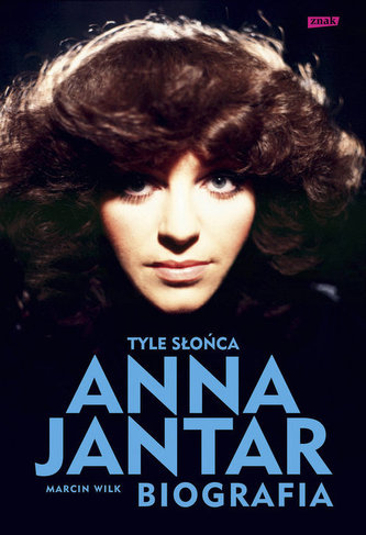 Tyle słońca. Anna Jantar. Biografia Tyle słońca. Anna Jantar. Biografia