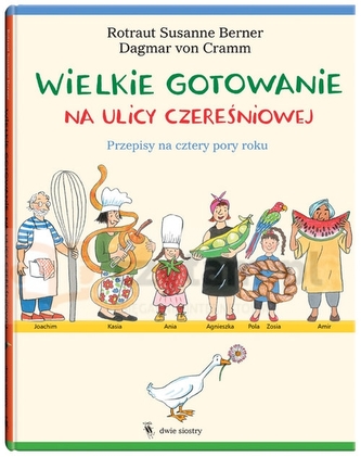 Wielkie gotowanie na ulicy Czereśniowej. Przepisy na cztery pory roku