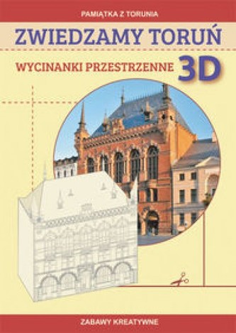 Zwiedzamy Toruń. Wycinanki przestrzenne 3D