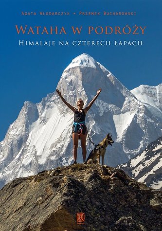 Wataha w podróży. Himalaje na czterech łapach Wataha w podróży. Himalaje na czterech łapach