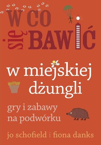 W co się bawić w miejskiej dżungli. Gry i zabwy na podwórku