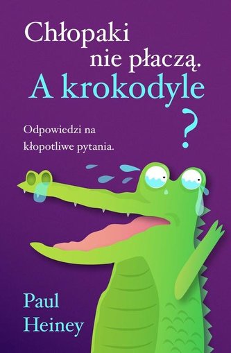Chłopaki nie płaczą. A krokodyle?