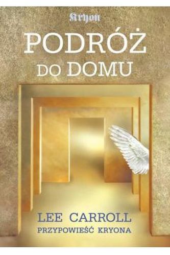 Podróż do domu. Przypowieść Kryona Podróż do domu. Przypowieść Kryona
