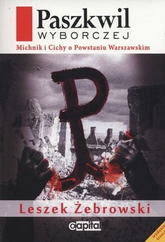 Paszkwil Wyborczej. Michnik i Cichy o Powstaniu Warszawskim