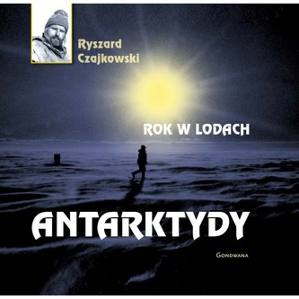 Rok w lodach Antarktydy Rok w lodach Antarktydy