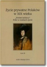 Życie prywatne Polaków w XIX wieku Tom 3