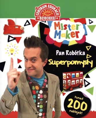Centrum edukacji dziecięcej. Mister Maker. Pan Robótka. Superpomysły