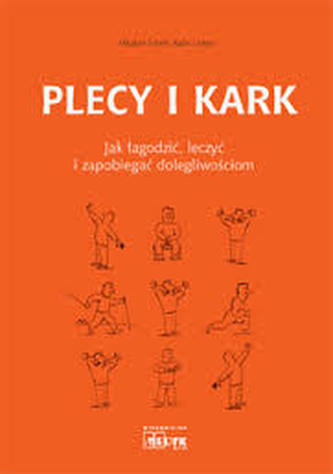 Plecy i kark. Jak łagodzić,leczyć i zapobiegać dolegliwościom