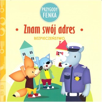 Znam swój adres. Bezpieczeństwo. Przygody Fenka Znam swój adres. Bezpieczeństwo. Przygody Fenka