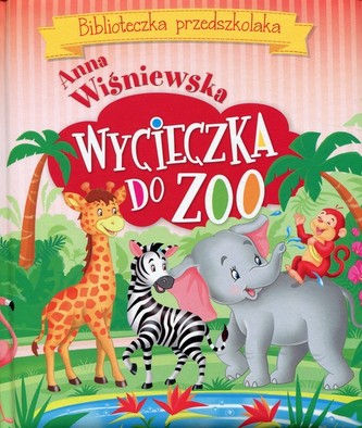 Wycieczka do ZOO. Biblioteczka przedszkolaka
