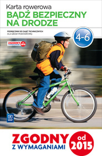 Bądź bezpieczny na drodze.Klasa 4-6. Szkoła podst.Zajęcia techniczne. Podręcznik Bądź bezpieczny na drodze.Klasa 4-6. Szkoła podst.Zajęcia techniczne. Podręcznik