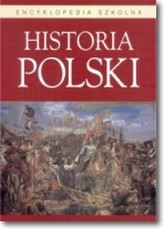 Encyklopedia szkolna. Historia Polski
