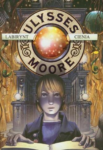 Ulysses Moore. Tom 9. Labirynt cienia