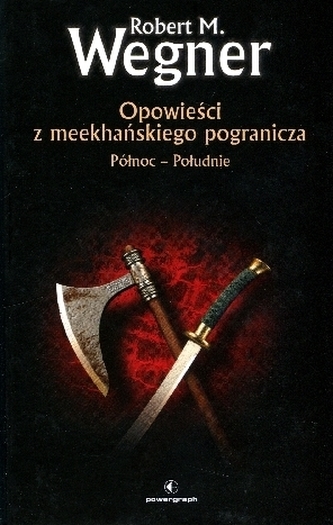 Opowieści z meekhańskiego pogranicza. Północ - Południe Opowieści z meekhańskiego pogranicza. Północ - Południe