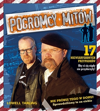 Pogromcy mitów. 17 niewiarygodnych przypadków Pogromcy mitów. 17 niewiarygodnych przypadków