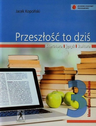 Przeszłość to dziś. Klasa 3, liceum/technikum. Język polski. Podręcznik