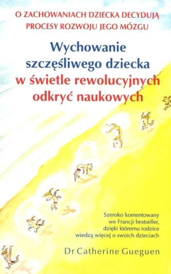 Wychowanie szczęśliwego dziecka w świetle rewolucyjnych odkryć naukowych