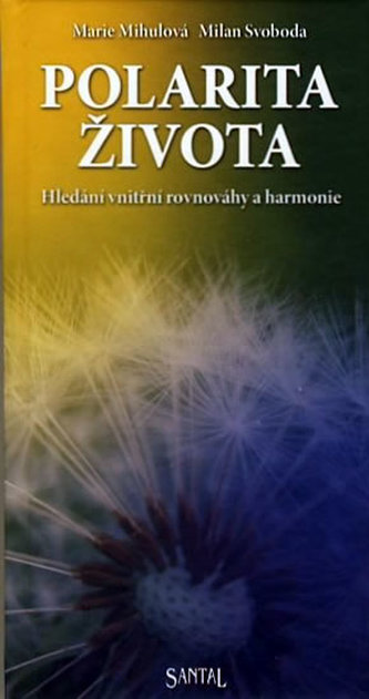 Polarita života : hledání vnitřní rovnováhy a harmonie (Marie Mihulová, 2008)
