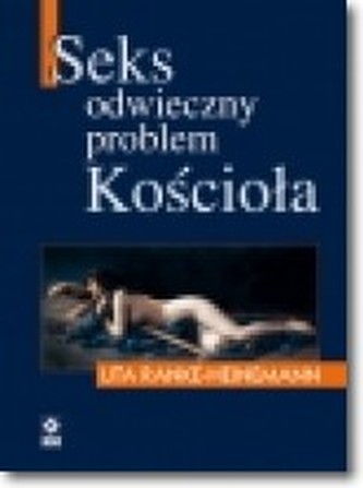 Seks. Odwieczny problem Kościoła Seks. Odwieczny problem Kościoła