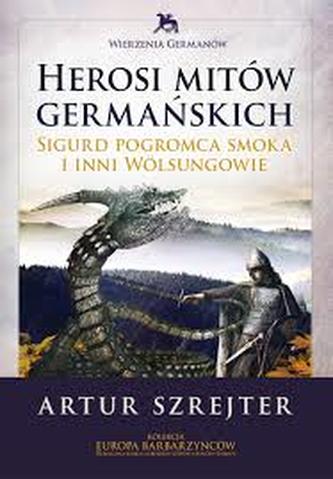 Herosi Mitów Germańskich. Tom I Herosi Mitów Germańskich. Tom I