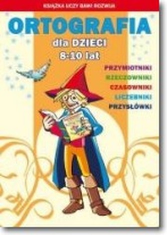 Ortografia dla dzieci 8-10 lat  Ćwiczenia i zabawy
