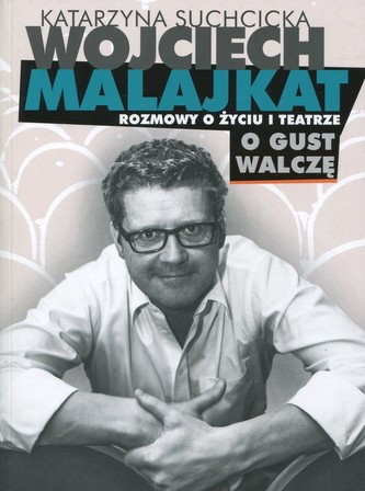 Rozmowy o życiu i teatrze. O gust walczę