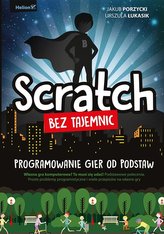 Scratch bez tajemnic. Programowanie gier od podstaw