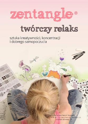 Zentangle twórczy relaks. sztuka kreatywności, koncentracji i dobrego samopoczucia Zentangle twórczy relaks. sztuka kreatywności, koncentracji i dobrego samopoczucia