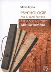 Psychologie. Zvládání života. Aplikace metody Abhidhamma