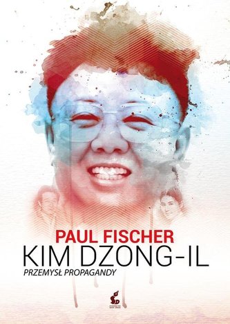 KIM DZONG-IL. Przemysł propagandy KIM DZONG-IL. Przemysł propagandy