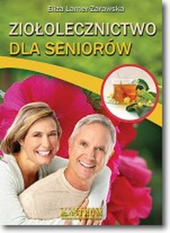 Ziołolecznictwo dla seniorów Ziołolecznictwo dla seniorów