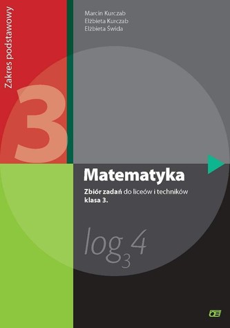 Matematyka. Klasa 3, liceum i technikum. Zbiór zadań. Zakres podstawowy Matematyka. Klasa 3, liceum i technikum. Zbiór zadań. Zakres podstawowy