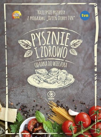 Pysznie i zdrowo od rana do wieczora Pysznie i zdrowo od rana do wieczora