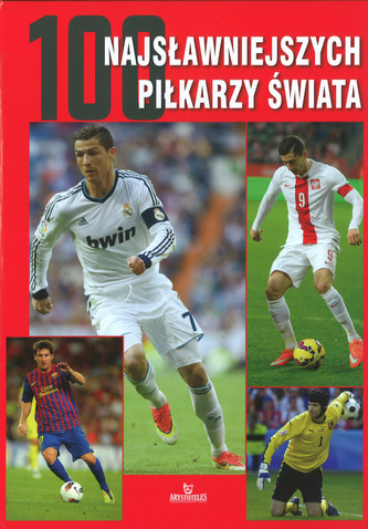 100 najsławniejszych piłkarzy świata 100 najsławniejszych piłkarzy świata