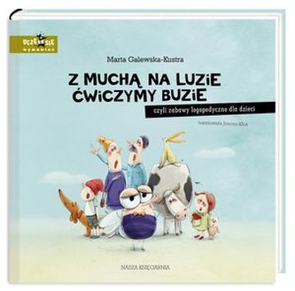 Z muchą na luzie ćwiczymy buzie, czyli zabawy logopedyczne dla dzieci Z muchą na luzie ćwiczymy buzie, czyli zabawy logopedyczne dla dzieci