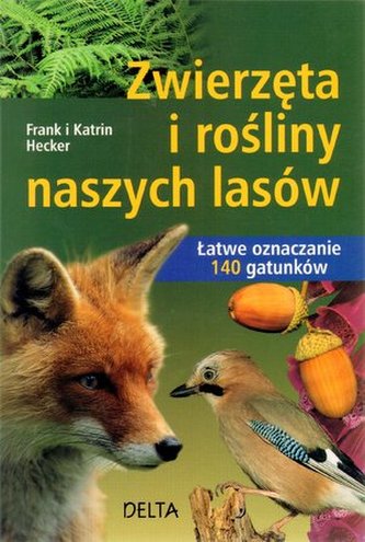 Zwierzęta i rośliny naszych lasów Zwierzęta i rośliny naszych lasów