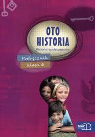 Oto historia. Klasa 6, szkoła podstawowa. Historia. Podręcznik