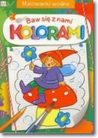 Malowanki wodne. Baw się z nami kolorami Malowanki wodne. Baw się z nami kolorami