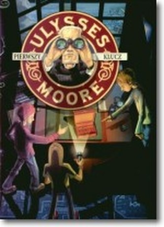 Ulysses Moore. Tom 6. Pierwszy klucz