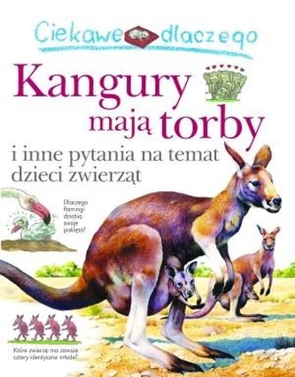 Ciekawe dlaczego kangury mają torby i inne pytania na temat dzieci zwierząt