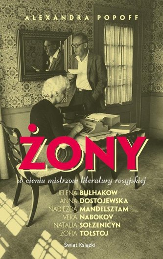 Żony. W cieniu mistrzów rosyjskiej literatury Żony. W cieniu mistrzów rosyjskiej literatury